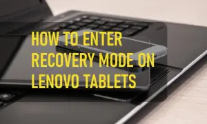 Jak zresetować tablet Lenovo? Na zdjęciu widać tablet i smartfon na klawiaturze laptopa, z tekstem "HOW TO ENTER RECOVERY MODE ON LENOVO TABLETS".