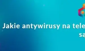 Jaki antywirus na Androida? Ranking i wybór dla pełnej ochrony