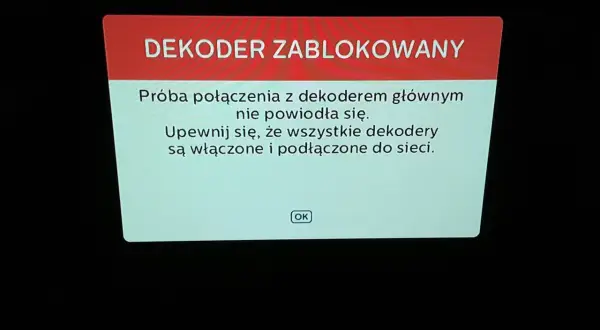 Komunikat "Dekoder zablokowany" na ekranie. Próba połączenia z dekoderem głównym nie powiodła się. Sprawdź, czy wszystkie dekodery multiroom są włączone i podłączone do sieci.